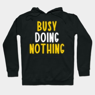 Busy doing nothing Hoodie